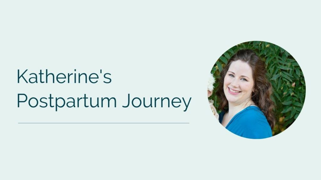 Katherine’s Postpartum Journey